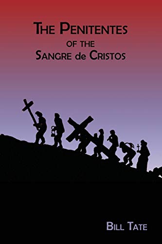 The Penitentes of the Sangre de Cristos