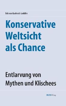 Konservative Weltsicht als Chance - Entlarvung von Mythen und Klischees