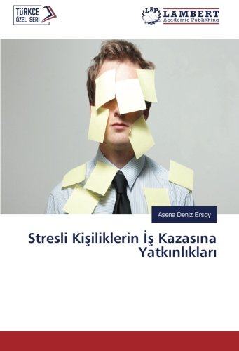 Stresli Kişiliklerin İş Kazasına Yatkınlıkları
