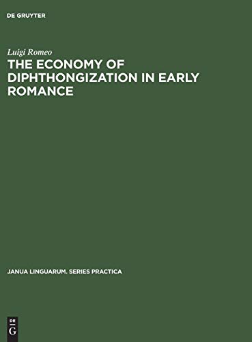 The economy of diphthongization in early romance (Janua Linguarum. Series Practica, 55, Band 55)