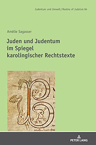 Juden und Judentum im Spiegel karolingischer Rechtstexte: Dissertationsschrift (Judentum und Umwelt / Realms of Judaism, Band 84)