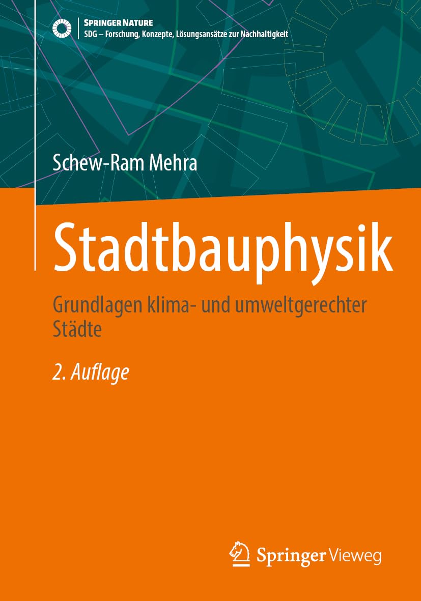 Stadtbauphysik: Grundlagen klima- und umweltgerechter Städte (SDG - Forschung, Konzepte, Lösungsansätze zur Nachhaltigkeit)