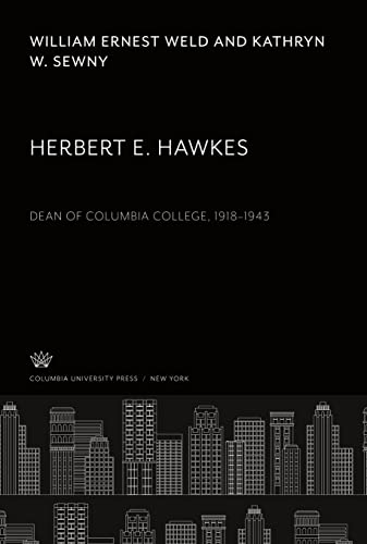 Herbert E. Hawkes: Dean of Columbia College, 1918¿1943