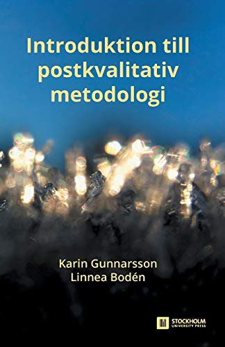 Introduktion till postkvalitativ metodologi (Stockholm Studies in Education)