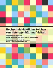 Hochschuldidaktik im Zeichen von Heterogenität und Vielfalt: Doppelfestschrift für Peter Baumgartner und Rolf Schulmeister