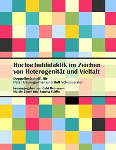 Hochschuldidaktik im Zeichen von Heterogenität und Vielfalt: Doppelfestschrift für Peter Baumgartner und Rolf Schulmeister