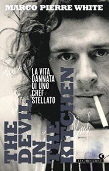 The Devil in the Kitchen: La vita dannata di uno chef stellato (Le Chiocciole)