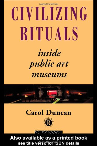 Civilizing Rituals: Inside Public Art Museums (Re Visions (London, England))