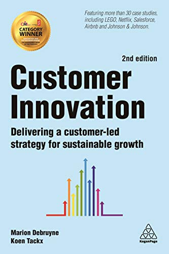 Customer Innovation: Delivering a Customer-Led Strategy for Sustainable Growth