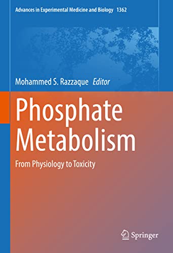 Phosphate Metabolism: From Physiology to Toxicity (Advances in Experimental Medicine and Biology, 1362, Band 1362)