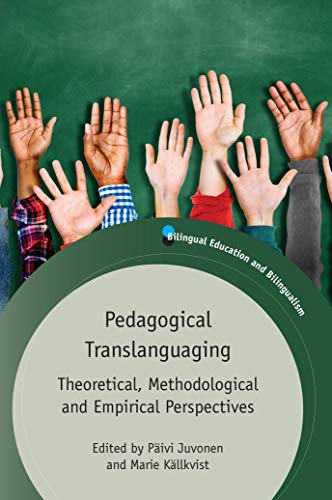 Pedagogical Translanguaging: Theoretical, Methodological and Empirical Perspectives (Bilingual Education & Bilingualism, 132)