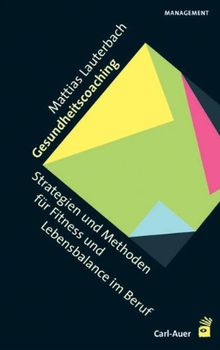 Gesundheitscoaching: Strategien und Methoden für Fitness und Lebensbalance im Beruf