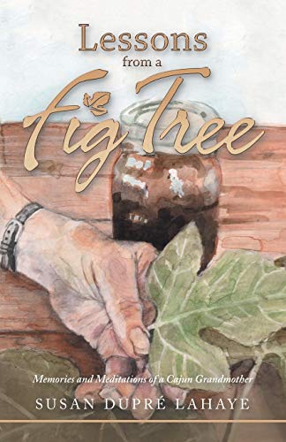 Lessons from a Fig Tree: Memories and Meditations from a Cajun Grandmother