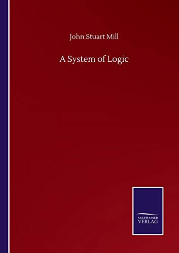 Mill, John Stuart A System Of Logic