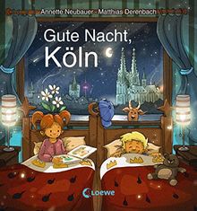 Gute Nacht, Köln: Zum Einschlafen ab 18 Monate - Bilderbuch, Pappbilderbuch, Erinnerungsbuch, Geschenkbuch, Reisegeschenke (Gute Nacht, Lieblingsstadt)