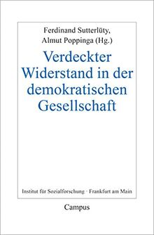 Verdeckter Widerstand in demokratischen Gesellschaften (Frankfurter Beiträge zur Soziologie und Sozialphilosophie, 35)