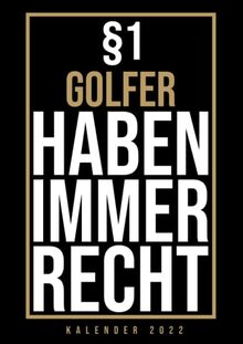 Kalender 2022 Golf: Jahreskalender 2022 Golferin mit Humor als Geschenk Golf mit dem Spruch §1 Golfer haben immer Recht / DIN A4 - 150 Seiten / Terminkalender für Freunde die ihr Hobby lieben