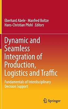 Dynamic and Seamless Integration of Production, Logistics and Traffic: Fundamentals of Interdisciplinary Decision Support