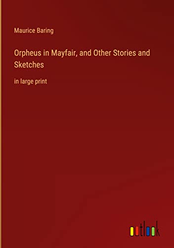 Orpheus in Mayfair, and Other Stories and Sketches: in large print