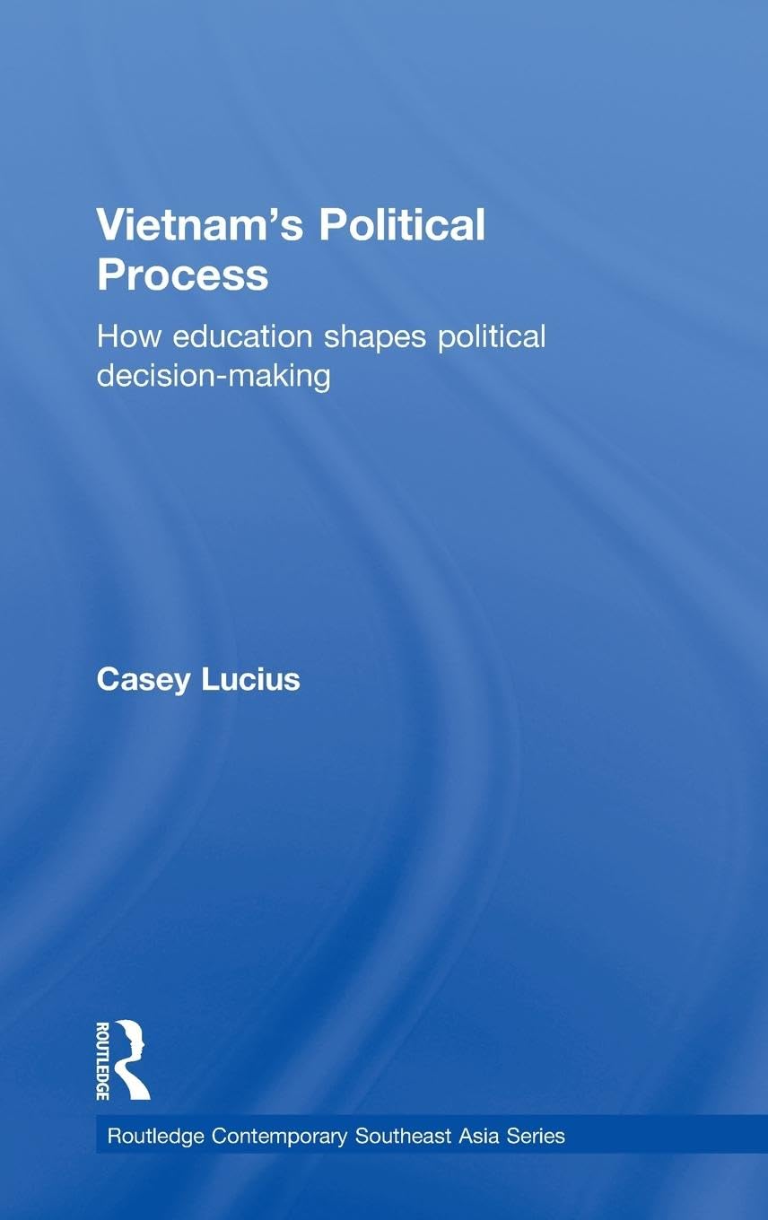 Vietnam's Political Process: How education shapes political decision making (Routledge Comtemporary Southeast Asia, Band 25)
