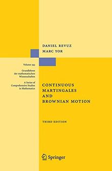 Continuous Martingales and Brownian Motion (Grundlehren der mathematischen Wissenschaften Volume 293 A Series of Comprehensive Studies in Mathematics)