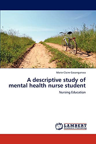 A descriptive study of mental health nurse student: Nursing Education