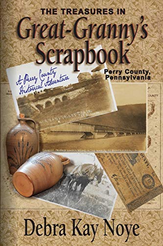 The Treasures in Great-Granny's Scrapbook: A Perry County Historical Adventure (Perry County, Pennsylvania, Band 1)