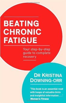 Beating Chronic Fatigue: Your Step-By-Step Guide to Complete Recovery