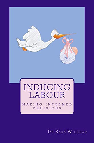 Sara Wickham Inducing Labour, Making Informed Decisions