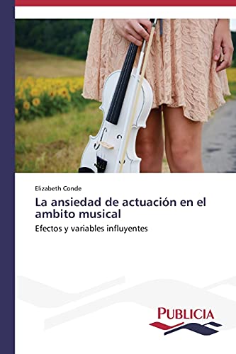 La ansiedad de actuación en el ambito musical: Efectos y variables influyentes
