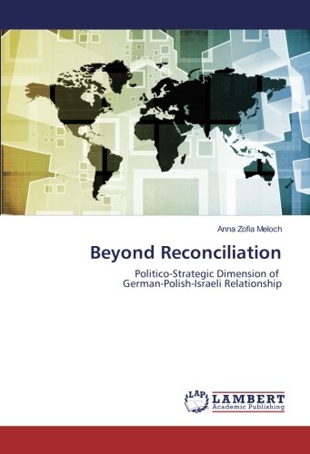 Beyond Reconciliation: Politico-Strategic Dimension of German-Polish-Israeli Relationship