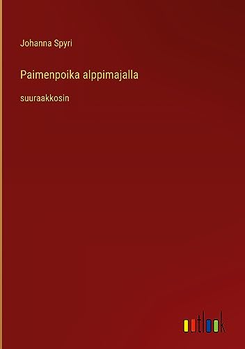 Paimenpoika alppimajalla: suuraakkosin