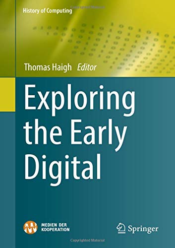 Exploring the Early Digital (History of Computing)