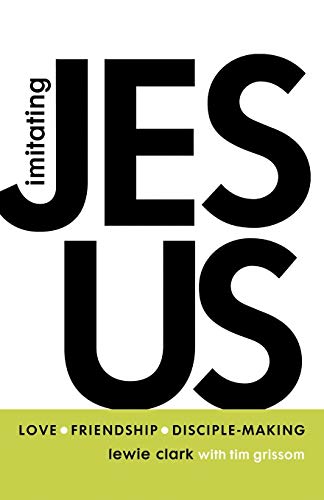 Imitating Jesus: Love, Friendship, and Disciple-Making