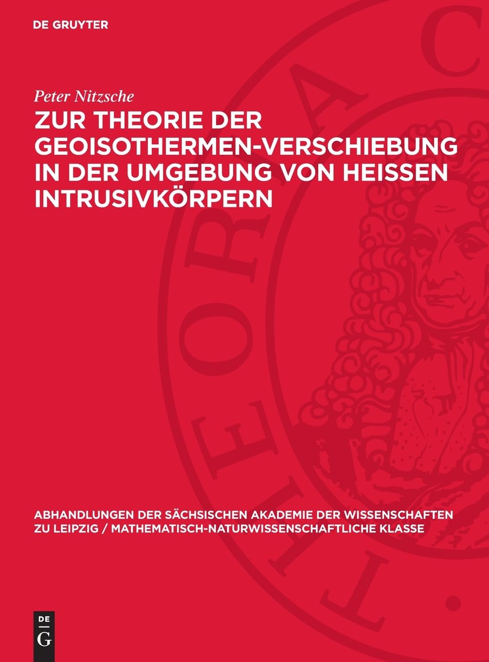Zur Theorie der Geoisothermen-Verschiebung in der Umgebung von heissen Intrusivkörpern (Abhandlungen der Sächsischen Akademie der Wissenschaften zu ... Klasse, 48,3)