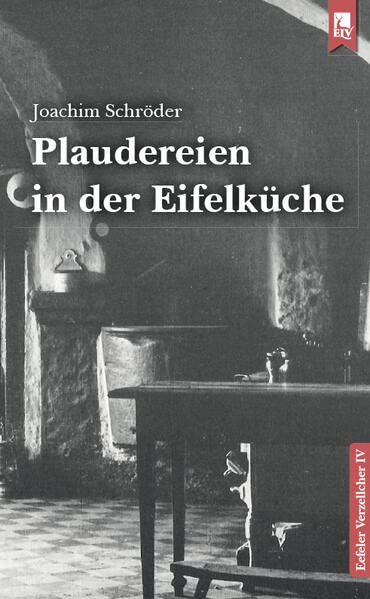Plaudereien in der Eifelküche: Eefeler Verzellcher IV