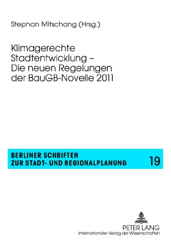 Klimagerechte Stadtentwicklung - Die neuen Regelungen der BauGB-Novelle 2011 (Berliner Schriften zur Stadt- und Regionalplanung)