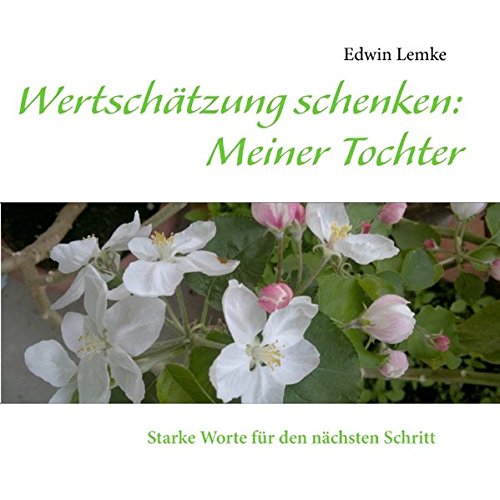 Wertschätzung schenken: Meiner Tochter: Starke Worte für den nächsten Schritt