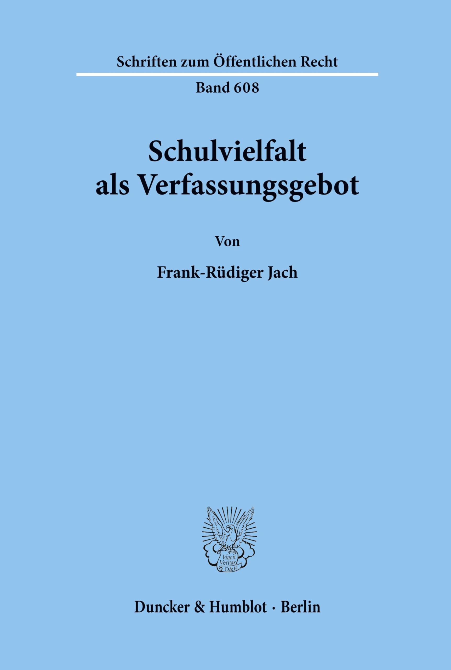 Schulvielfalt als Verfassungsgebot. (Schriften zum Öffentlichen Recht, Band 608)