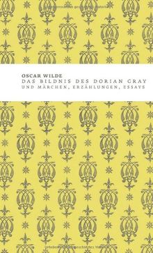 Das Bildnis des Dorian Gray & Märchen, Erzählungen, Essays