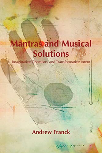 Mantras and Musical Solutions: Imaginative Chemistry and Transformative Intent