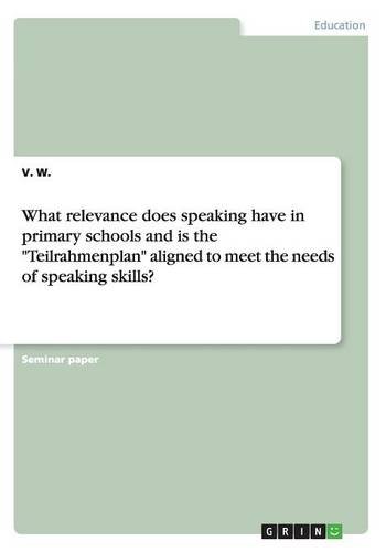What relevance does speaking have in primary schools and is the Teilrahmenplan aligned to meet the needs of speaking skills?