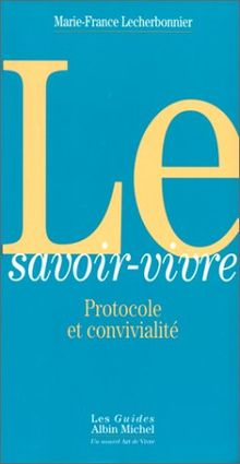 Le Savoir-vivre : protocole et convivialité von Marie-France Lecherbonnier | Buch | Zustand gut