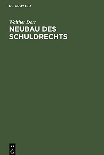 Neubau des Schuldrechts: Ein Beitrag zur Reform des deutschen Rechts
