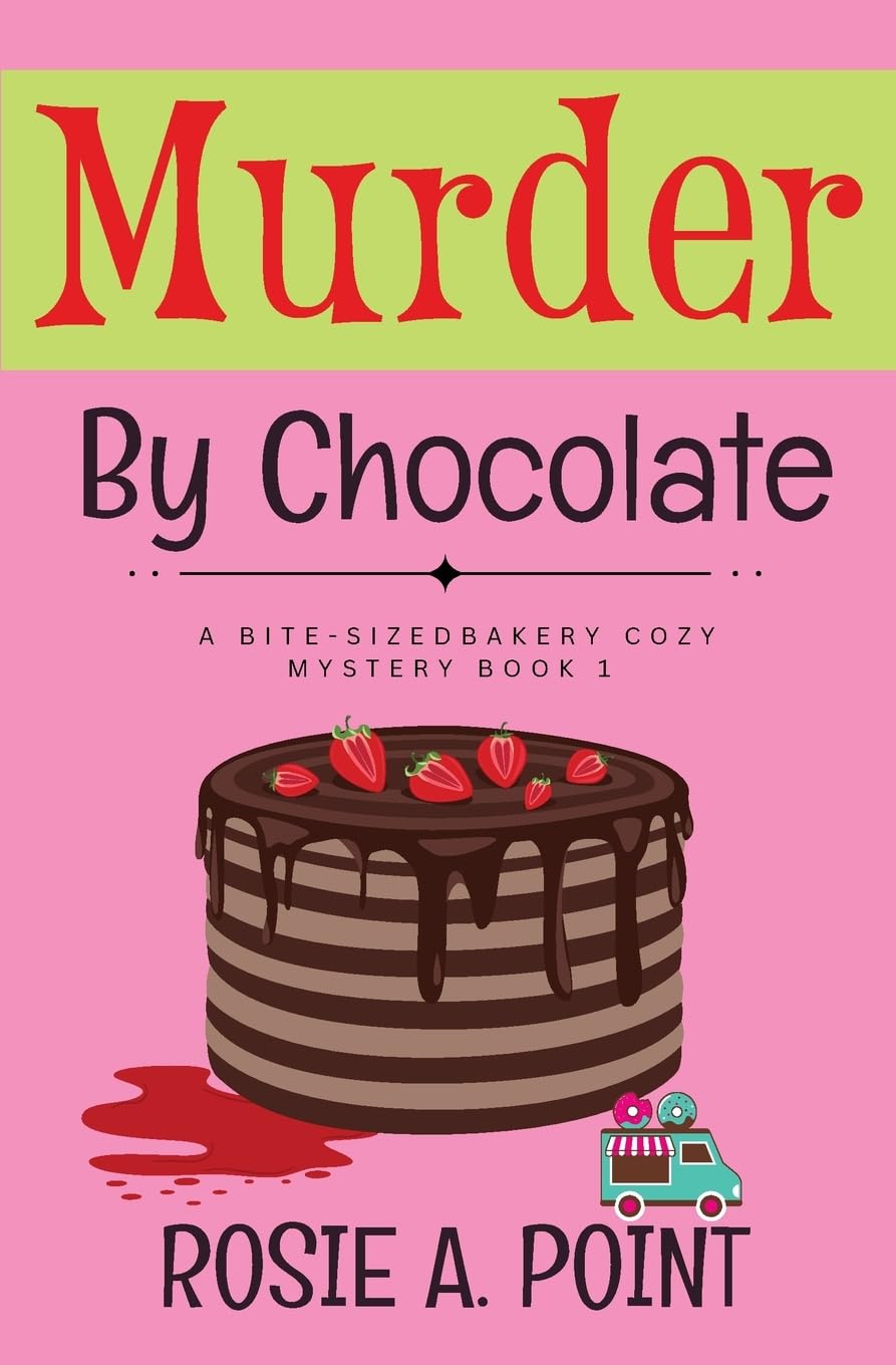 Murder By Chocolate: A Culinary Cozy Mystery (A Bite-Sized Bakery Cozy Mystery, Band 1)