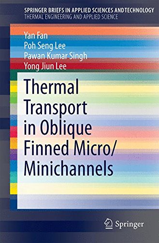 SpringerBriefs in Applied Sciences and Technology   Thermal Transport in Oblique Finned Micro Minichannels - Yan Fan Poh Seng Lee Pawan Kumar Singh Yong Jiun Lee Kartoniert (TB)