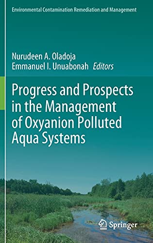 Progress and Prospects in the Management of Oxyanion Polluted Aqua Systems (Environmental Contamination Remediation and Management)