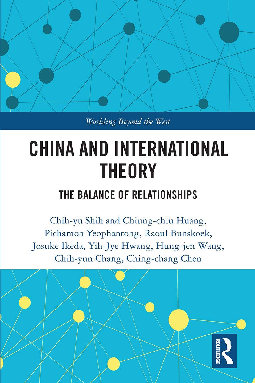 China and International Theory: The Balance of Relationships (Worlding Beyond the West)