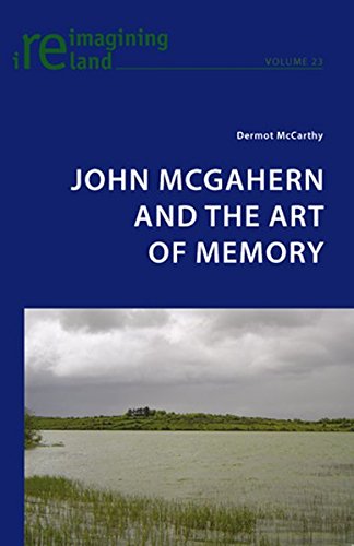 John McGahern and the Art of Memory (Reimagining Ireland)