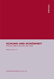 Schund und Schönheit: Populäre Kultur um 1900 (Alltag & Kultur)